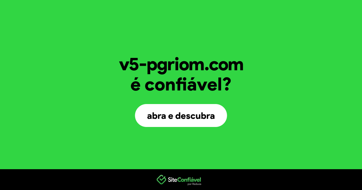 O site v5-pgriom.com é confiável?