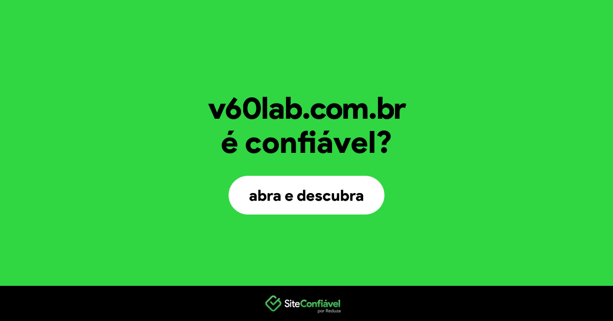 O site v60lab.com.br é confiável?