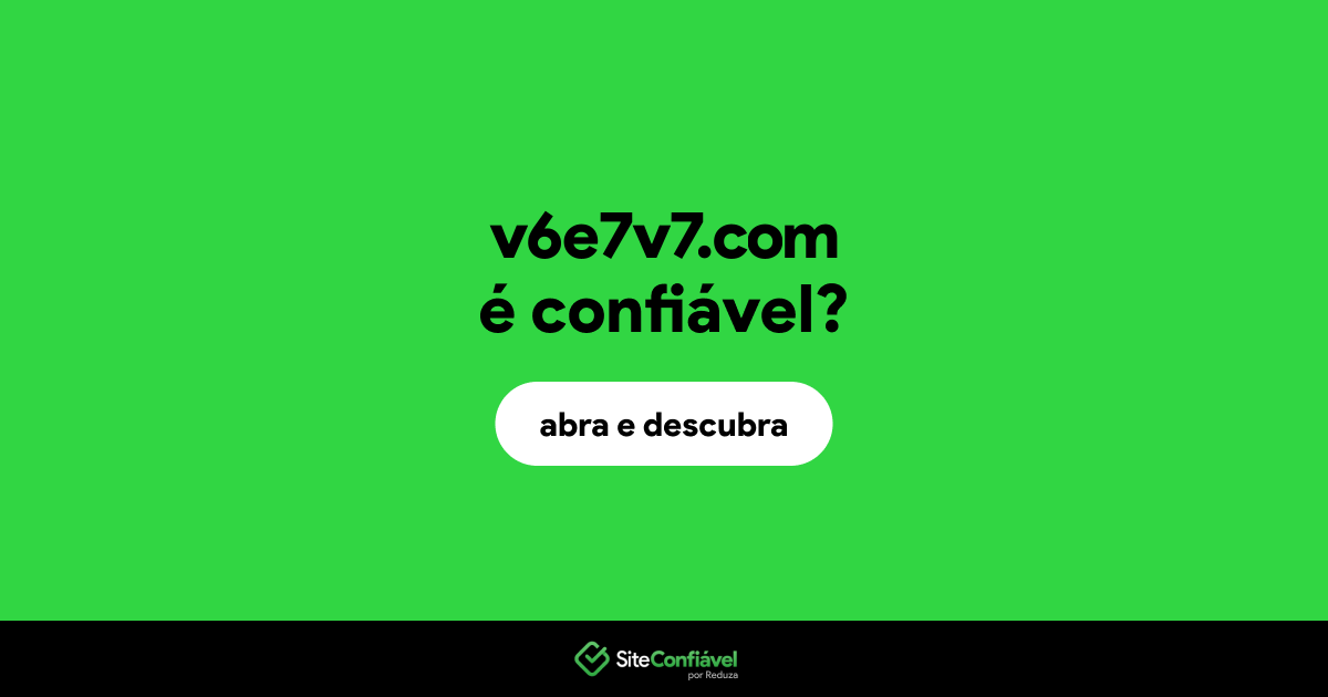 O site v6e7v7.com é confiável?