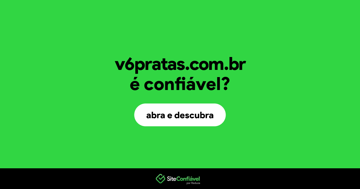 O site v6pratas.com.br é confiável?
