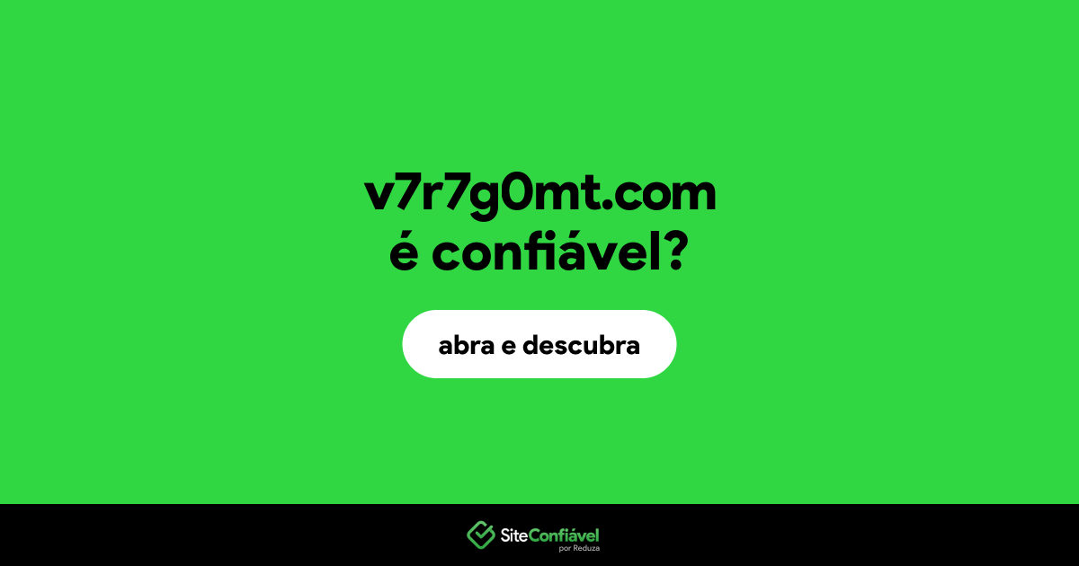 O site v7r7g0mt.com é confiável?