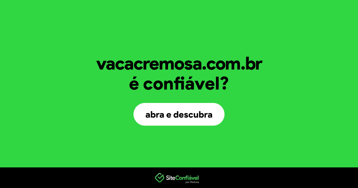 O site vacacremosa.com.br é confiável?