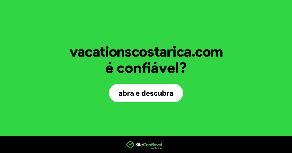 O site vacationscostarica.com é confiável?