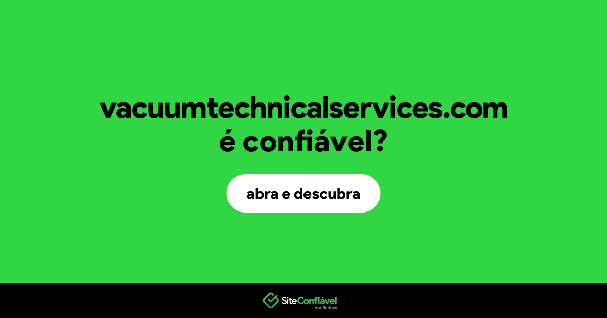 O site vacuumtechnicalservices.com é confiável?