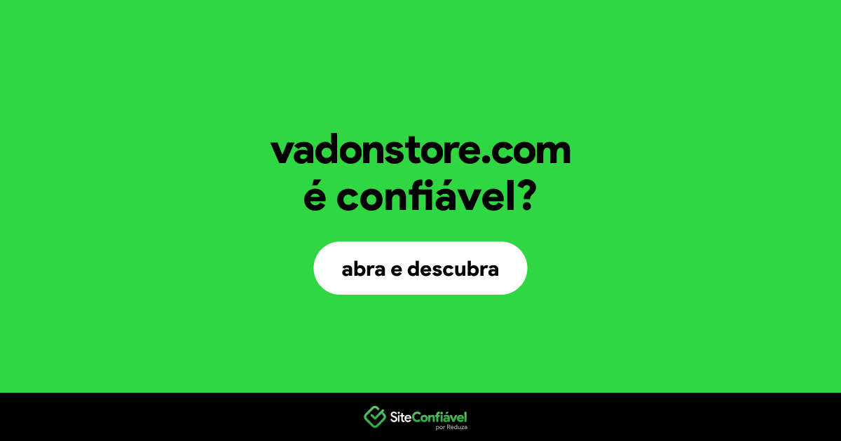 O site vadonstore.com é confiável?