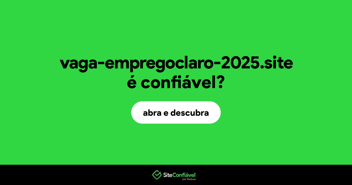 O site vaga-empregoclaro-2025.site é confiável?