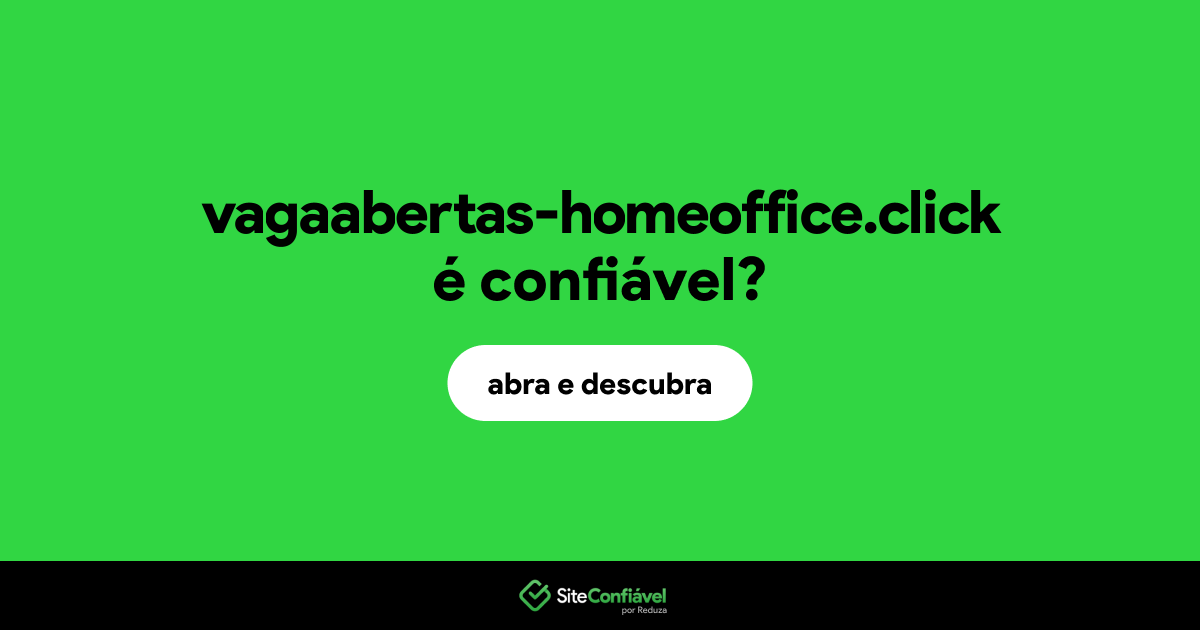 O site vagaabertas-homeoffice.click é confiável?