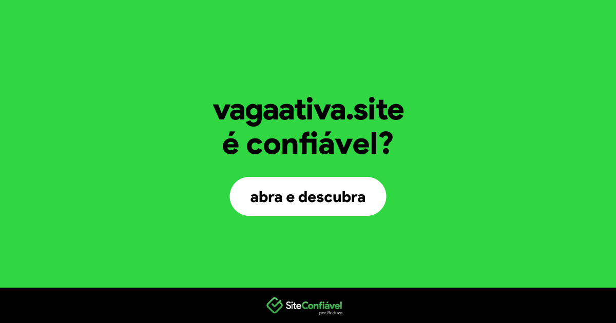 O site vagaativa.site é confiável?