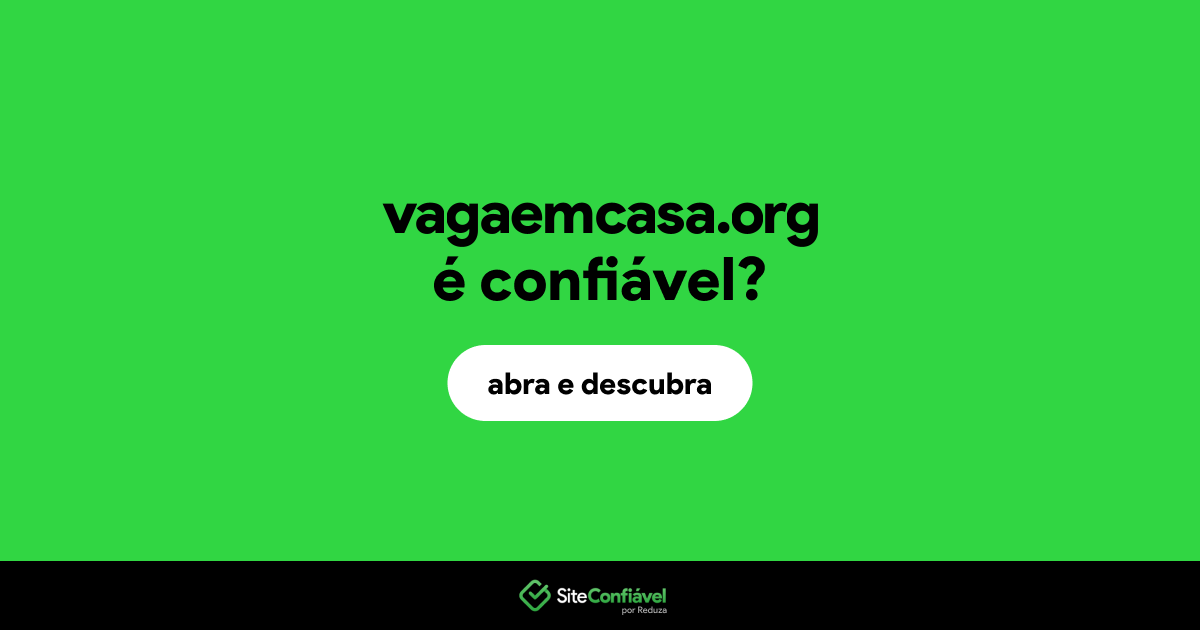O site vagaemcasa.org é confiável?