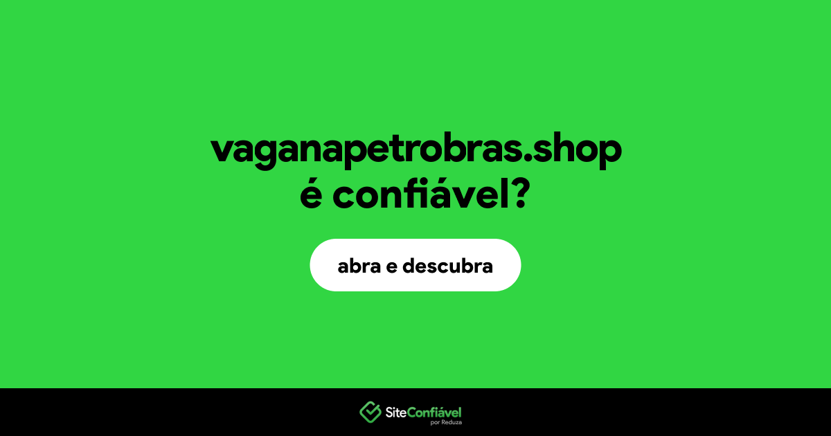 O site vaganapetrobras.shop é confiável?