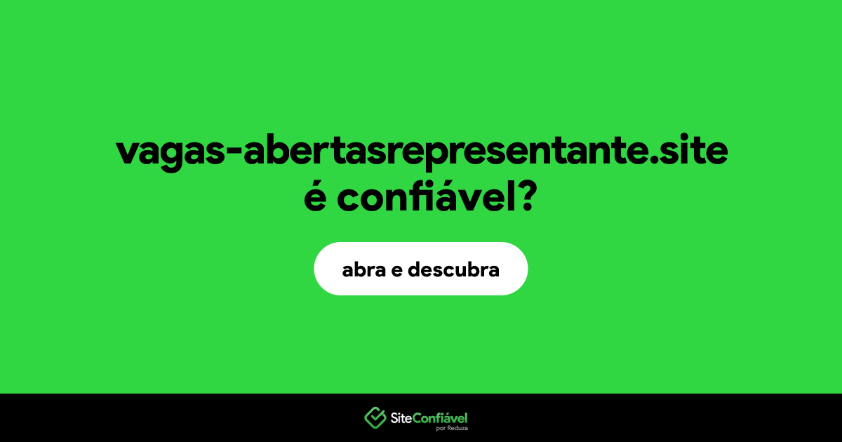 O site vagas-abertasrepresentante.site é confiável?