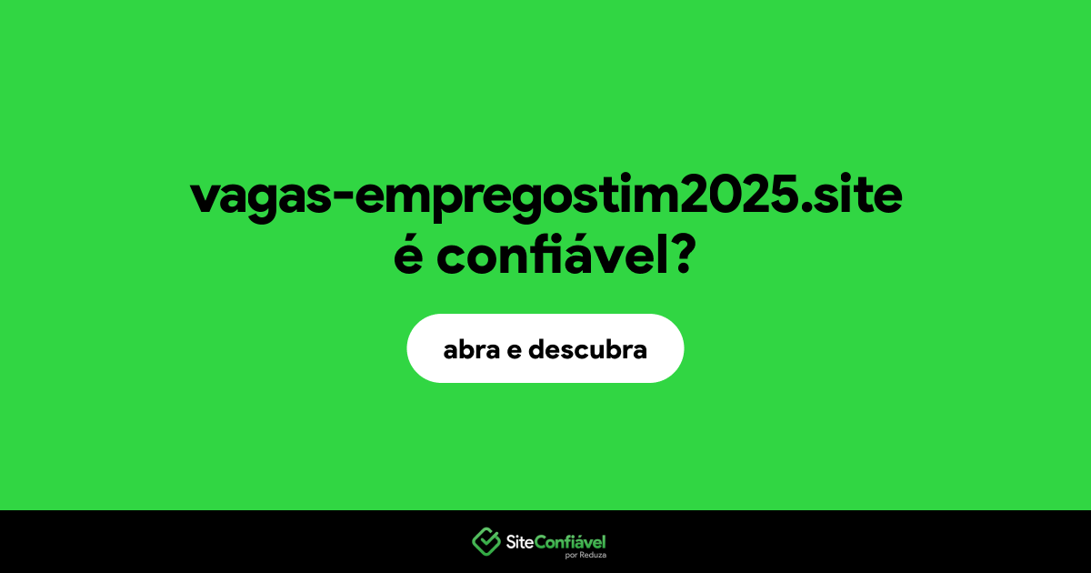 O site vagas-empregostim2025.site é confiável?