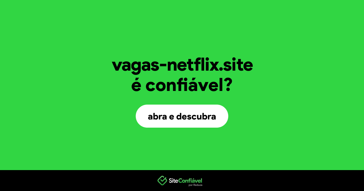 O site vagas-netflix.site é confiável?