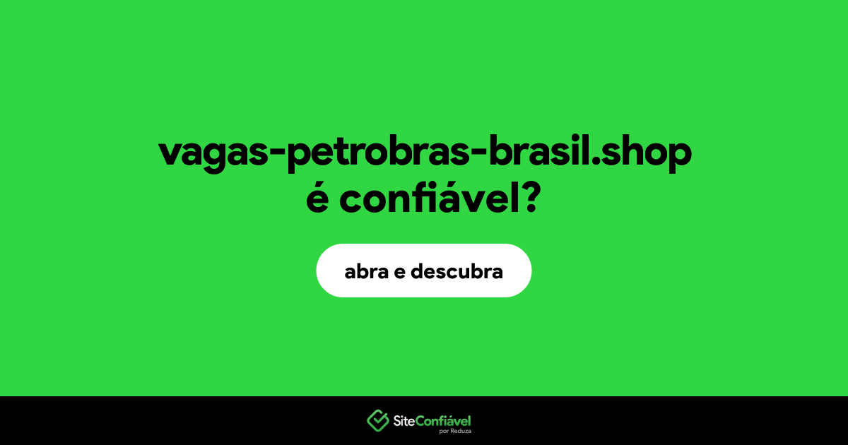 O site vagas-petrobras-brasil.shop é confiável?