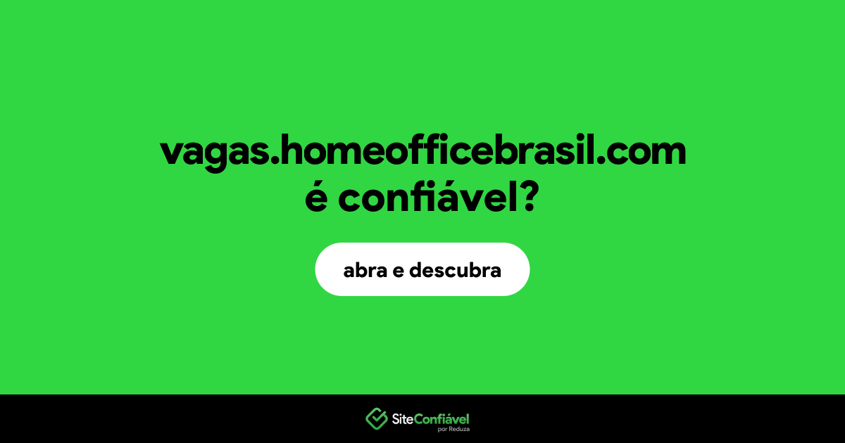 O site vagas.homeofficebrasil.com é confiável?