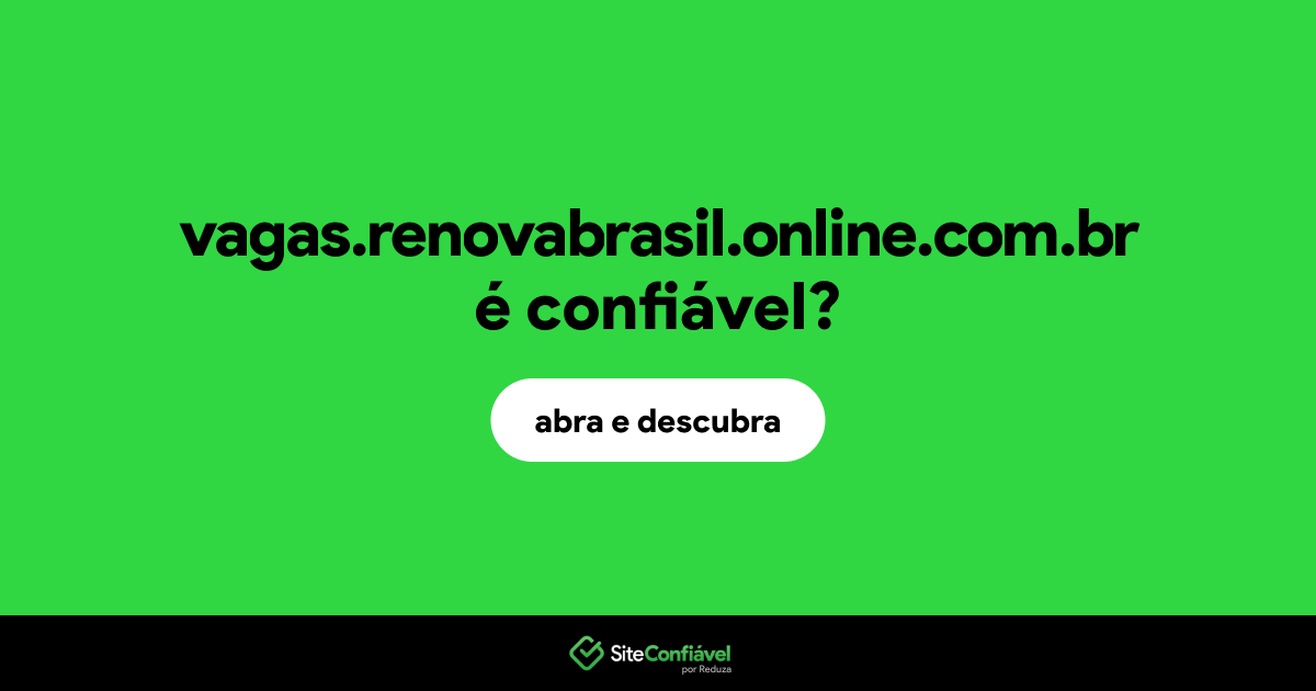 O site vagas.renovabrasil.online.com.br é confiável?