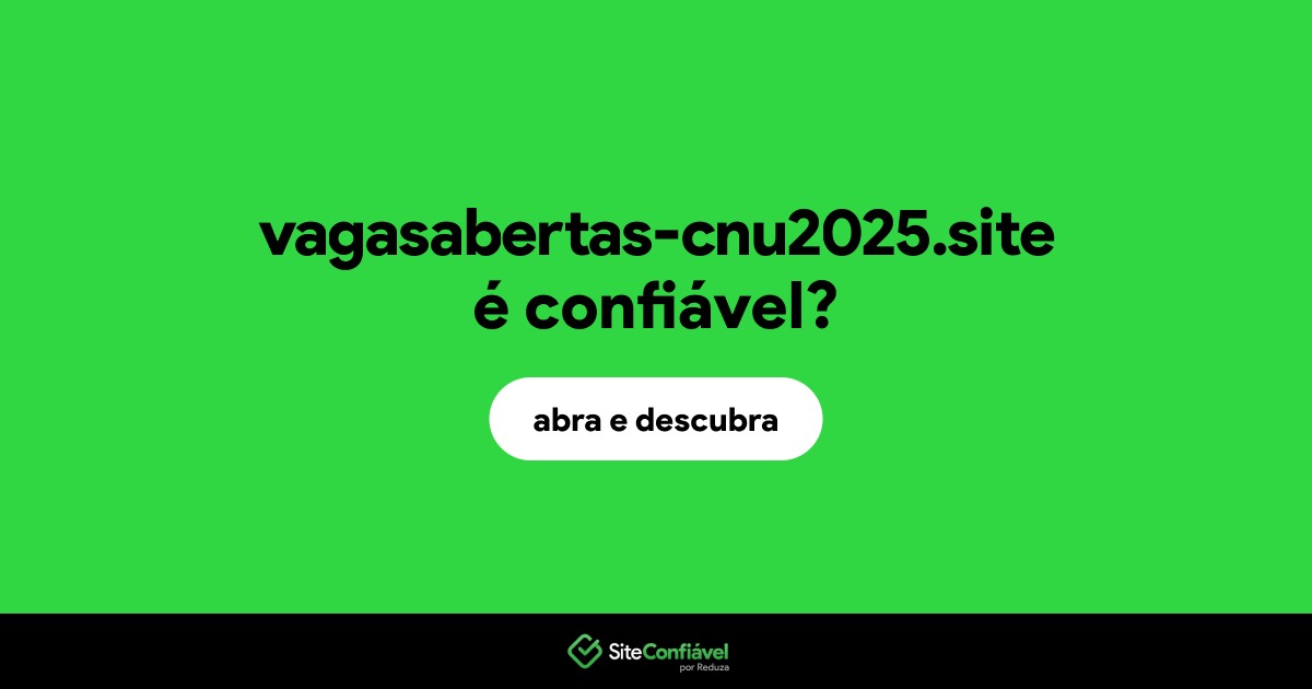 O site vagasabertas-cnu2025.site é confiável?