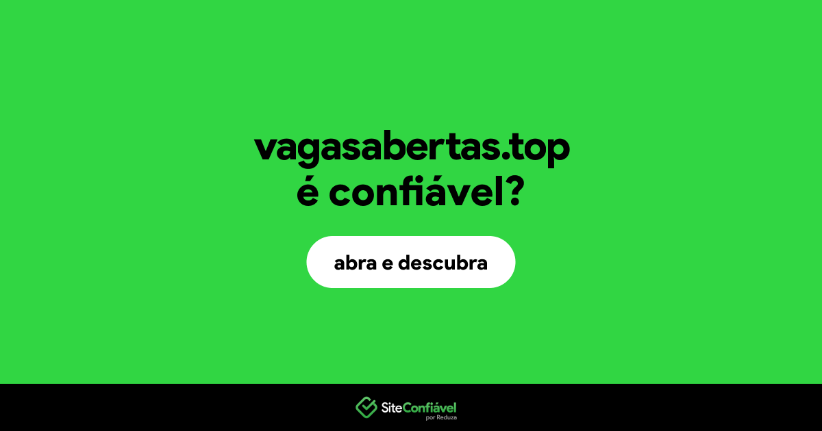O site vagasabertas.top é confiável?