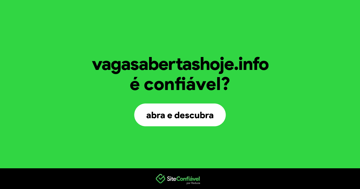 O site vagasabertashoje.info é confiável?