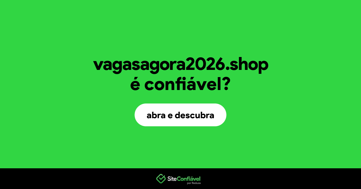 O site vagasagora2026.shop é confiável?