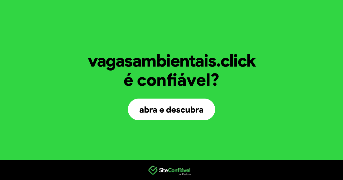 O site vagasambientais.click é confiável?