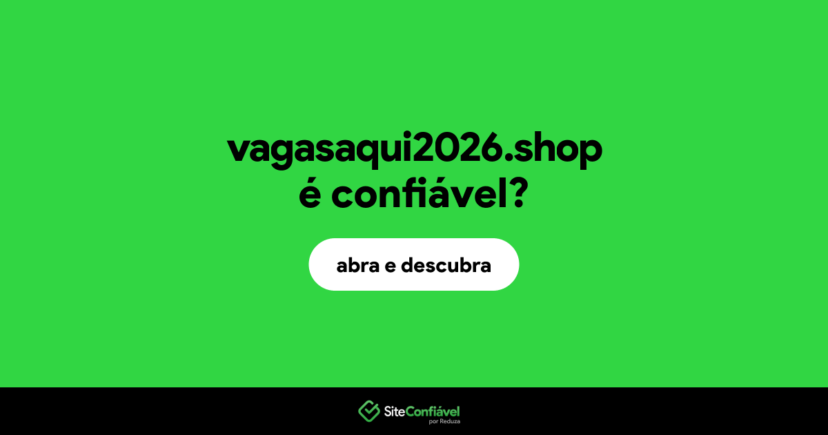 O site vagasaqui2026.shop é confiável?