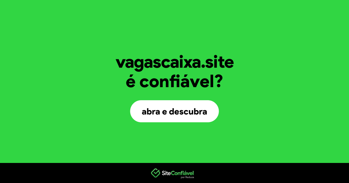 O site vagascaixa.site é confiável?