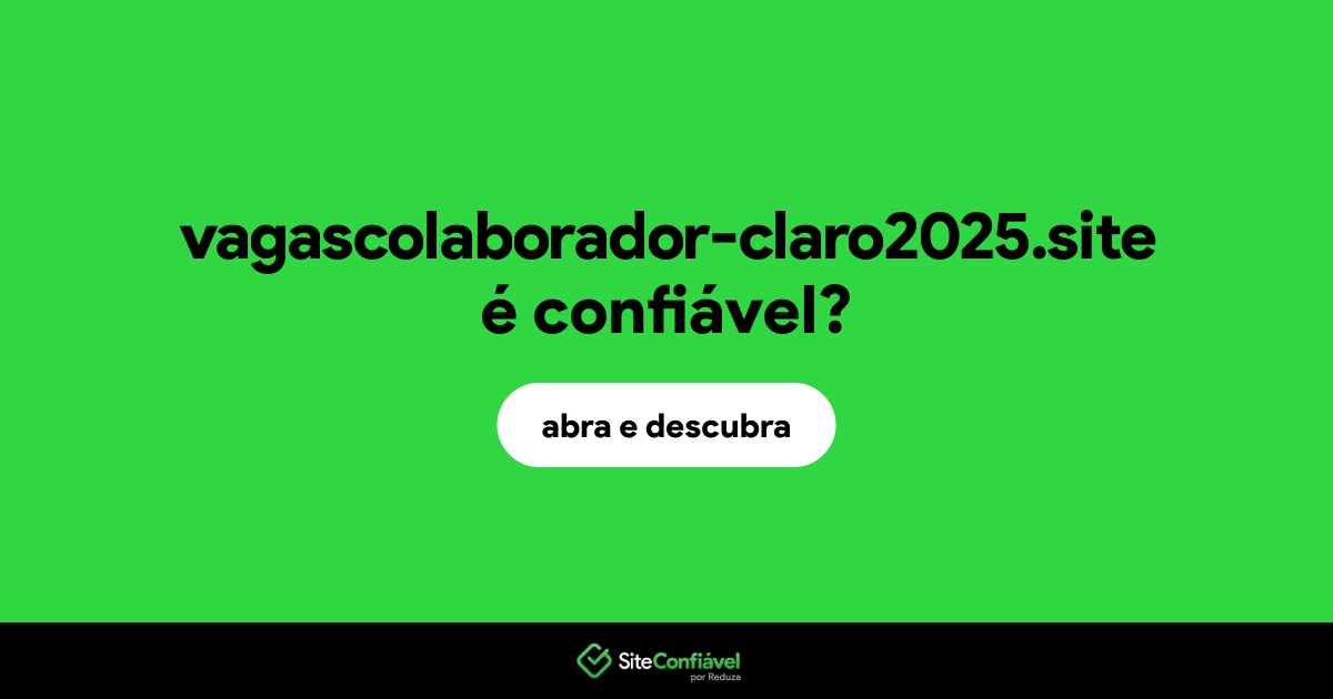 O site vagascolaborador-claro2025.site é confiável?