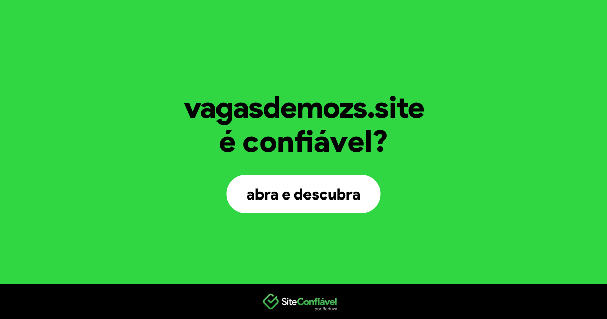 O site vagasdemozs.site é confiável?