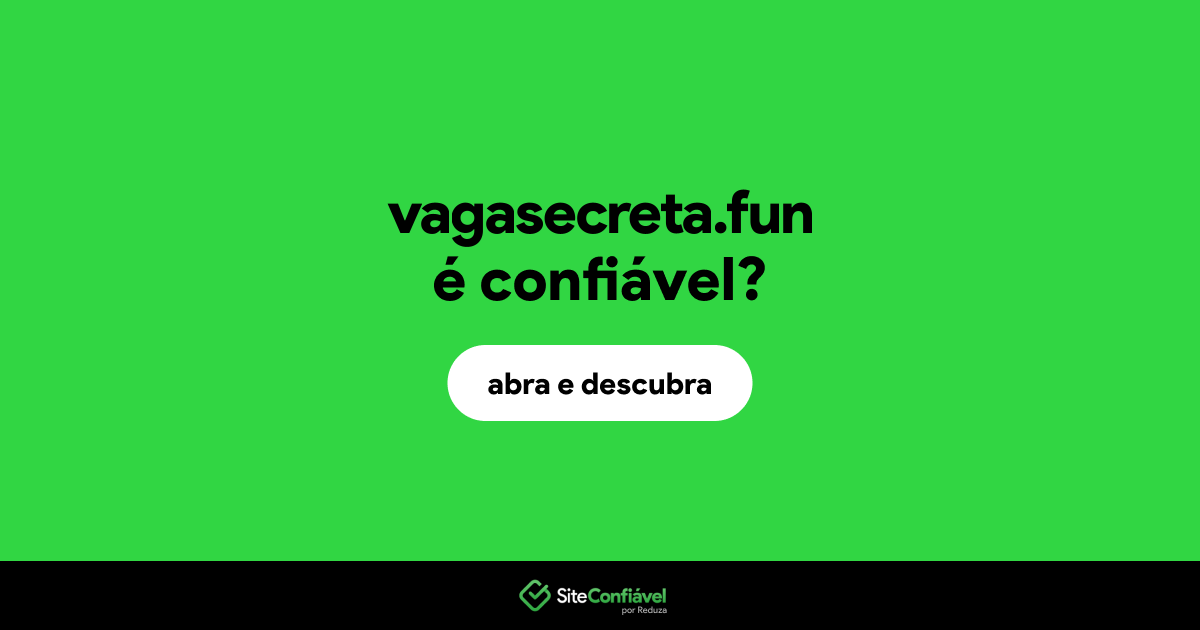 O site vagasecreta.fun é confiável?