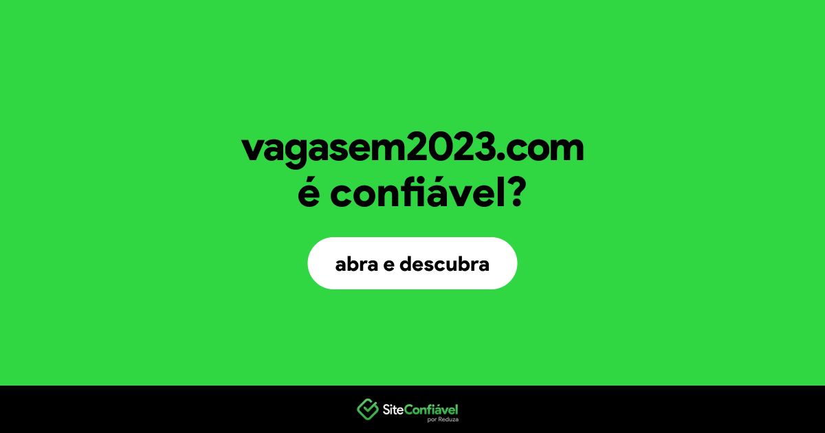 O site vagasem2023.com é confiável?