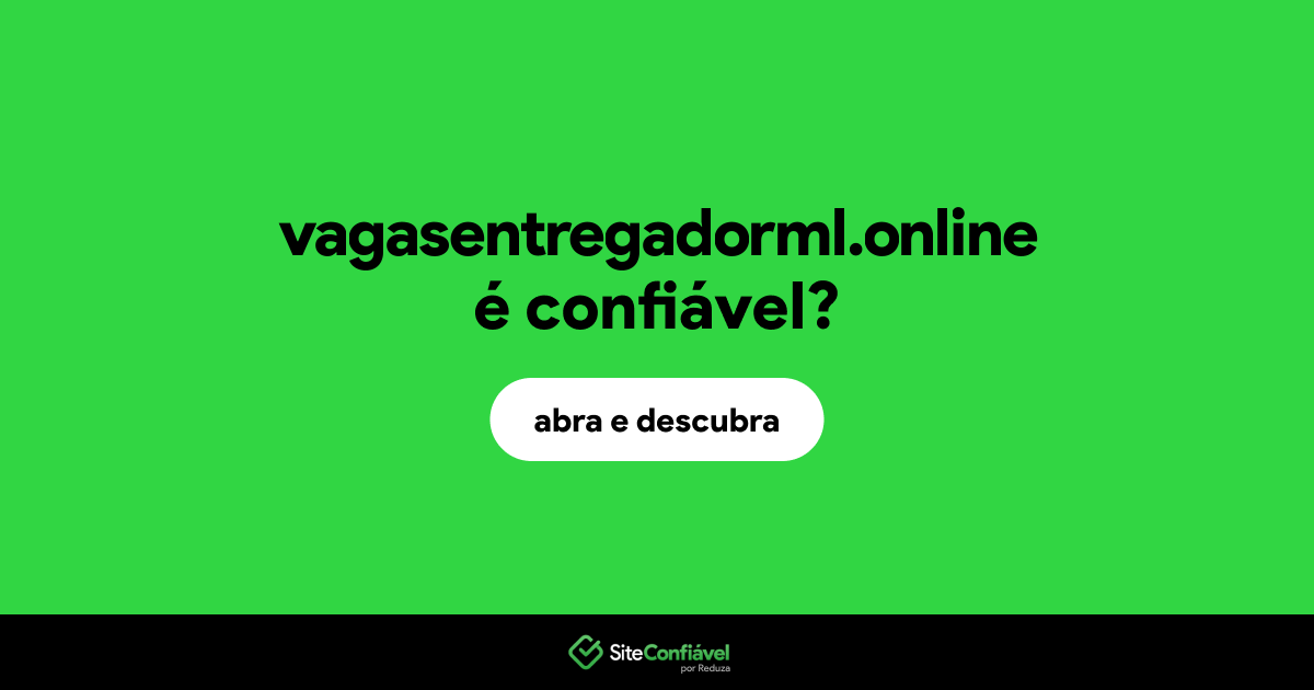 O site vagasentregadorml.online é confiável?