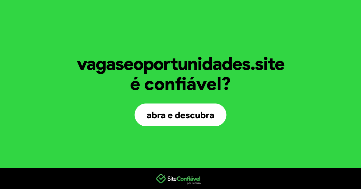O site vagaseoportunidades.site é confiável?