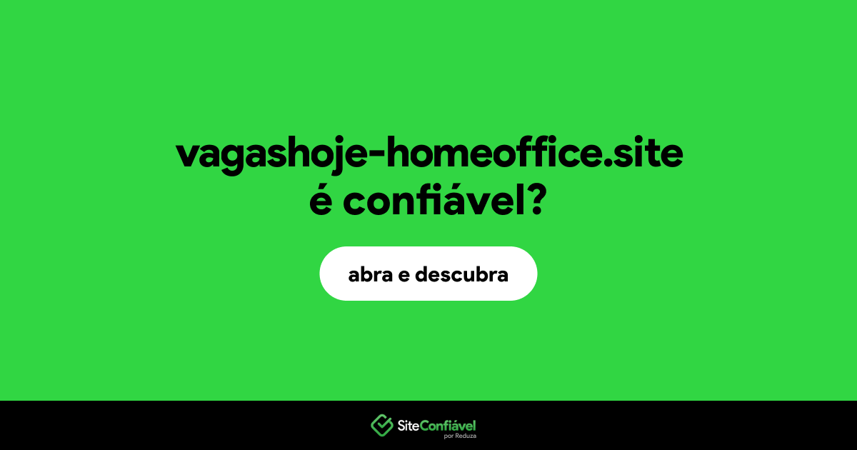 O site vagashoje-homeoffice.site é confiável?