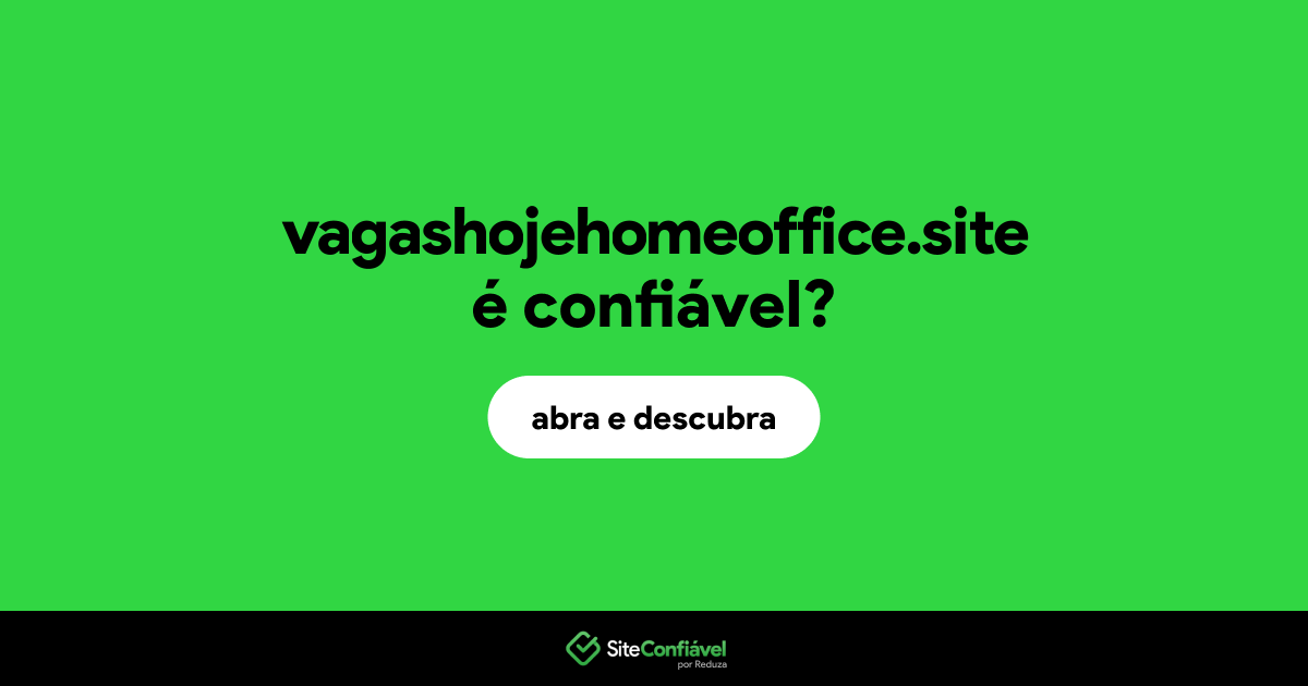 O site vagashojehomeoffice.site é confiável?