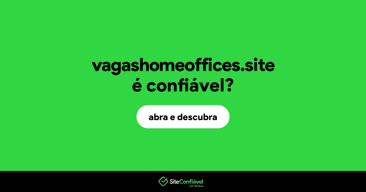 O site vagashomeoffices.site é confiável?