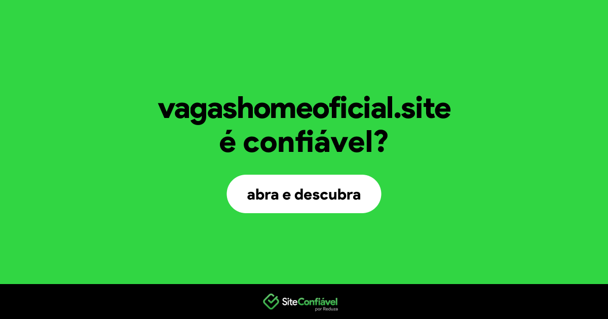 O site vagashomeoficial.site é confiável?