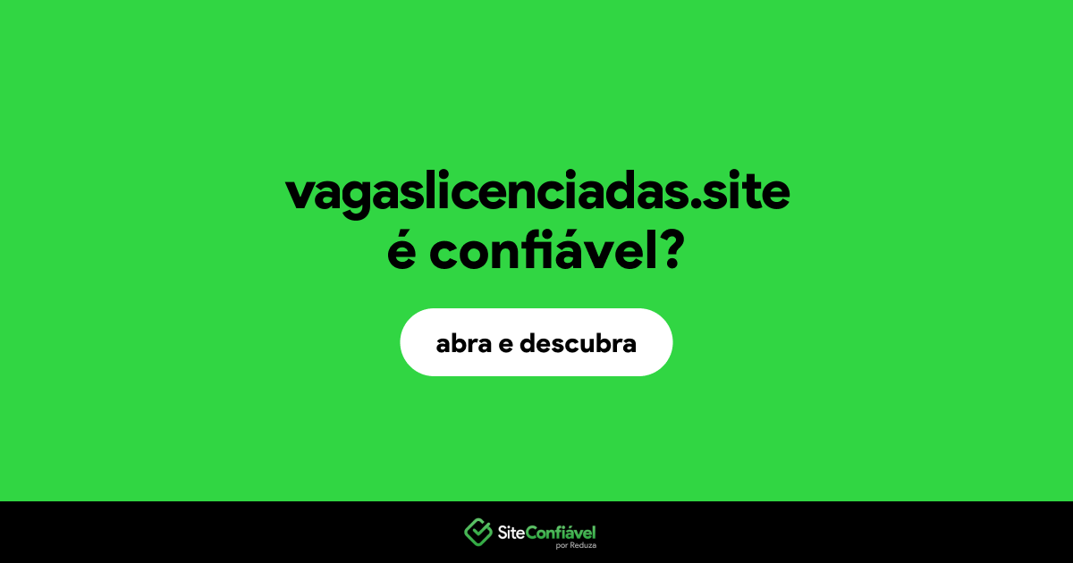 O site vagaslicenciadas.site é confiável?