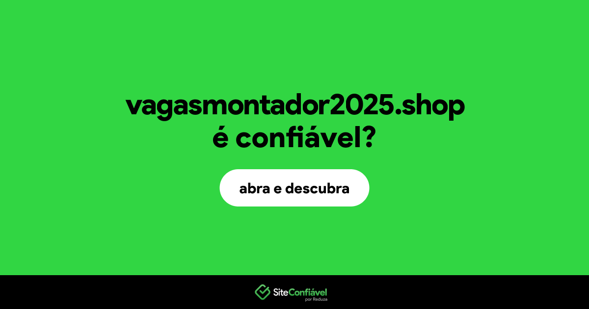 O site vagasmontador2025.shop é confiável?