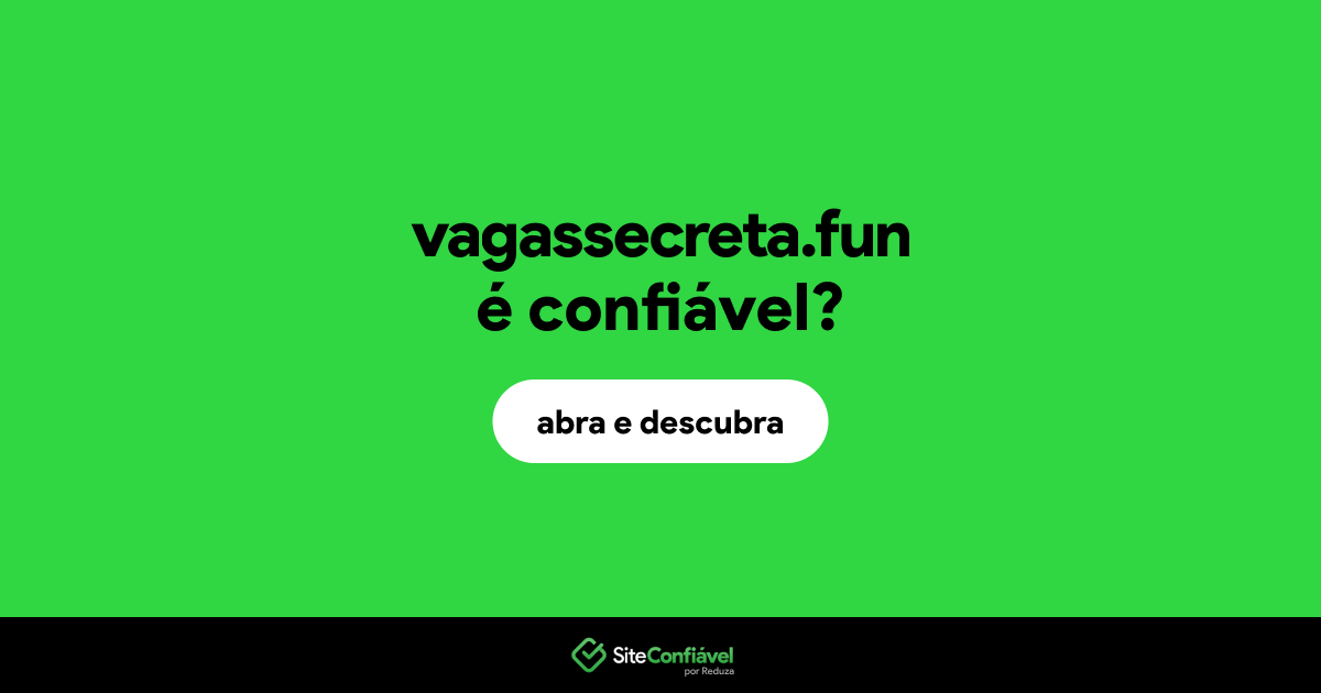 O site vagassecreta.fun é confiável?