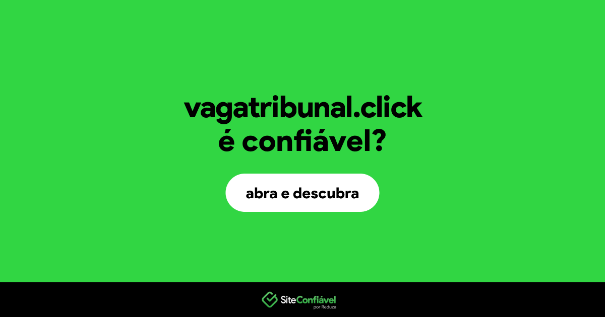 O site vagatribunal.click é confiável?