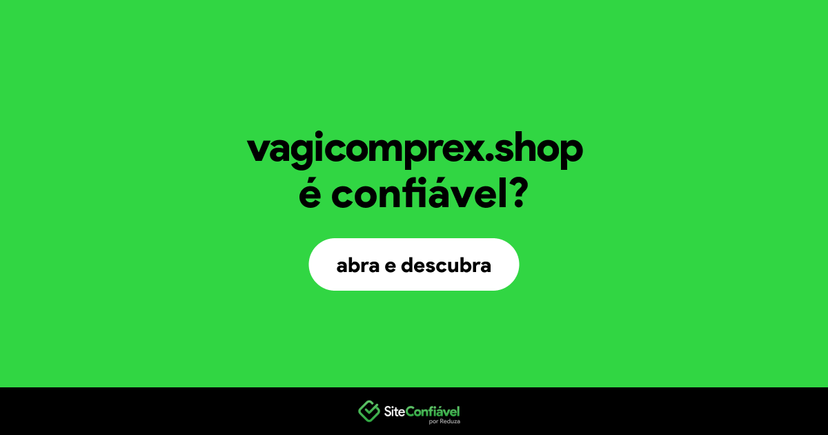 O site vagicomprex.shop é confiável?