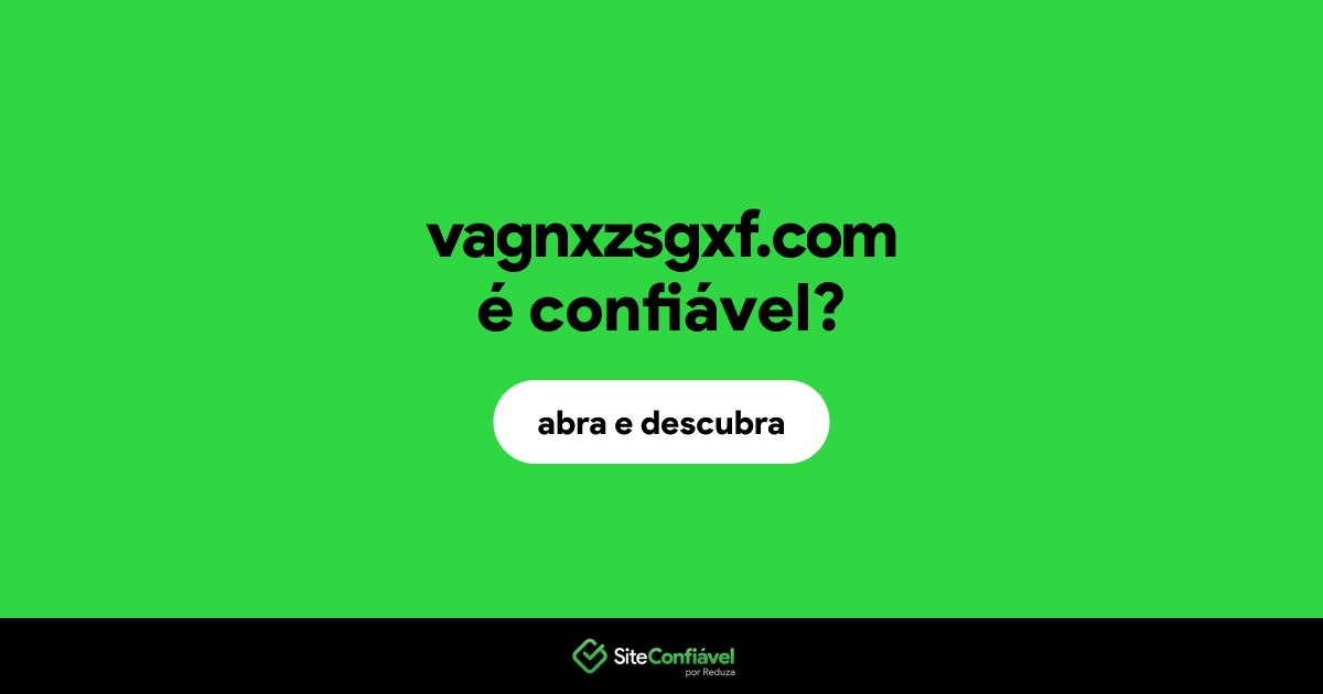 O site vagnxzsgxf.com é confiável?
