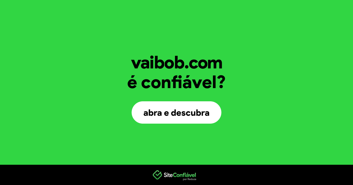O site vaibob.com é confiável?
