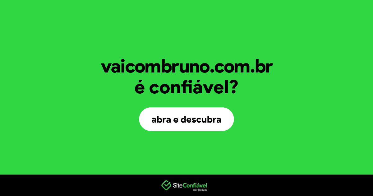 O site vaicombruno.com.br é confiável?