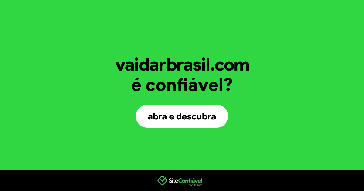 O site vaidarbrasil.com é confiável?