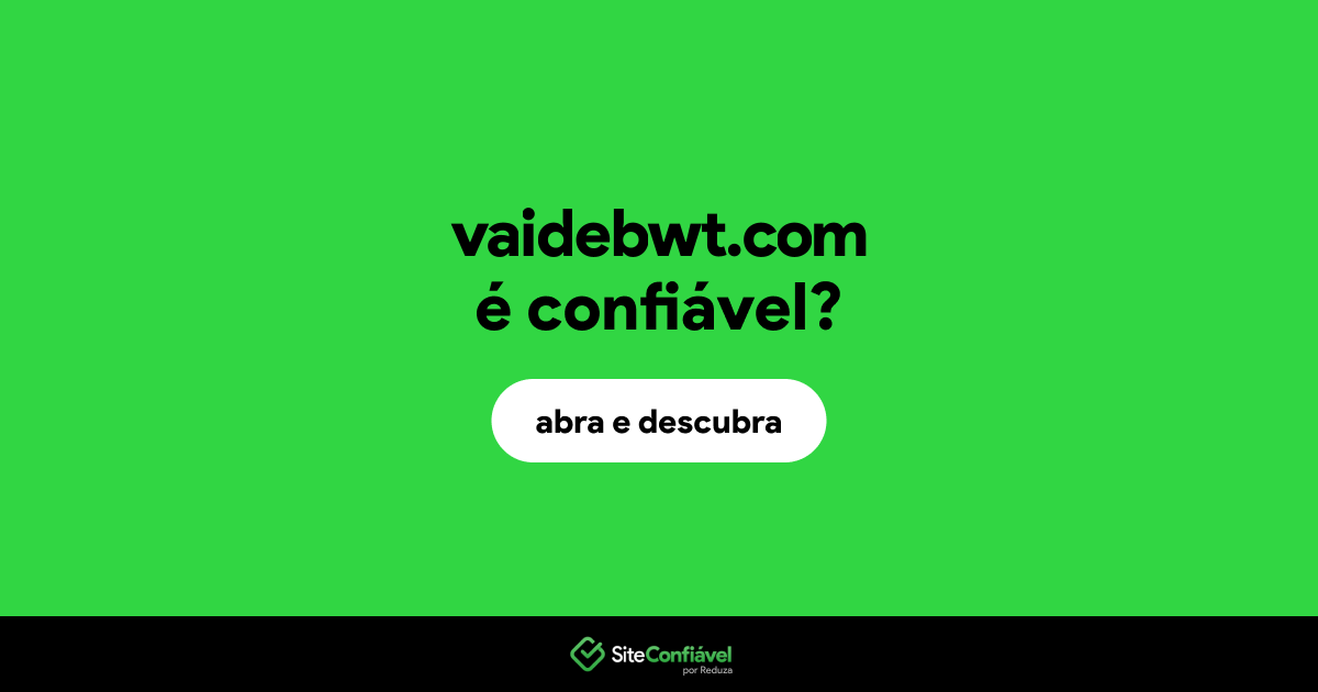 O site vaidebwt.com é confiável?