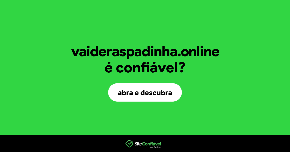 O site vaideraspadinha.online é confiável?