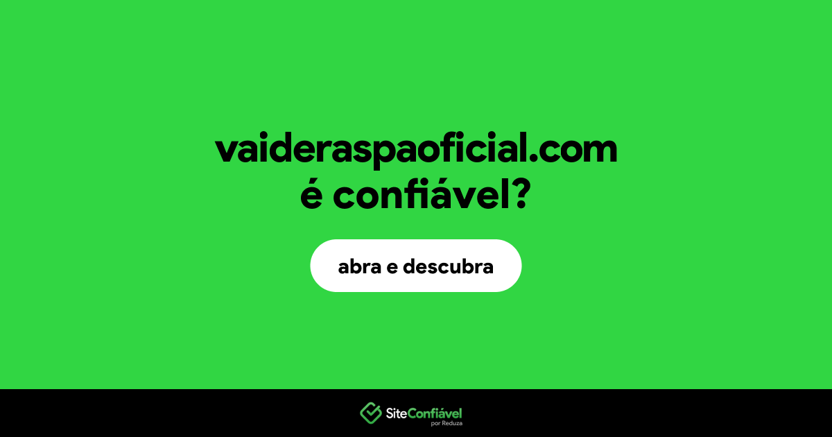 O site vaideraspaoficial.com é confiável?