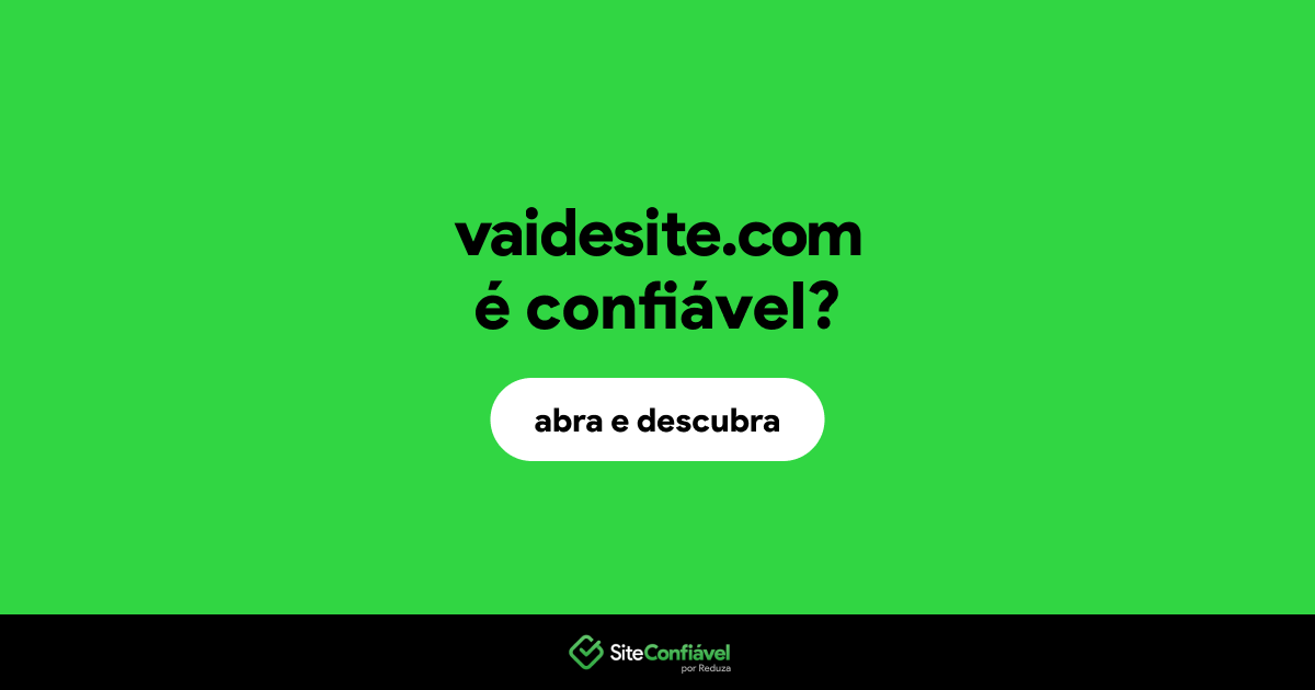 O site vaidesite.com é confiável?
